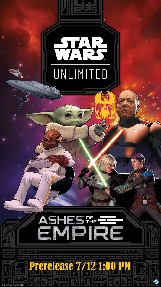 7/12 Sunday, 1:00 PM Star Wars Unlimited:  Ashes of the Empire Prerelease