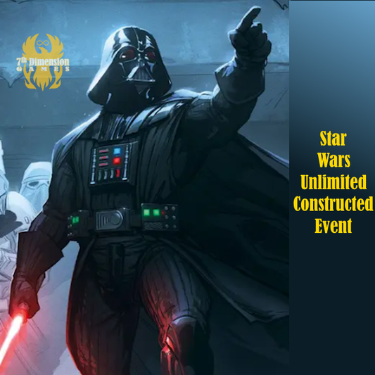 4/28 Tournament Star Wars Unlimited Constructed 1 PM